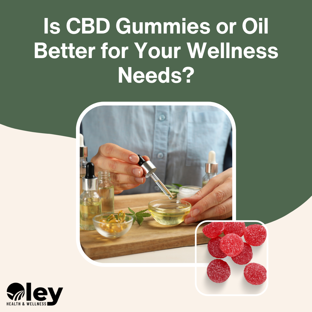 Is CBD Gummies or Oil Better for Your Wellness Needs?