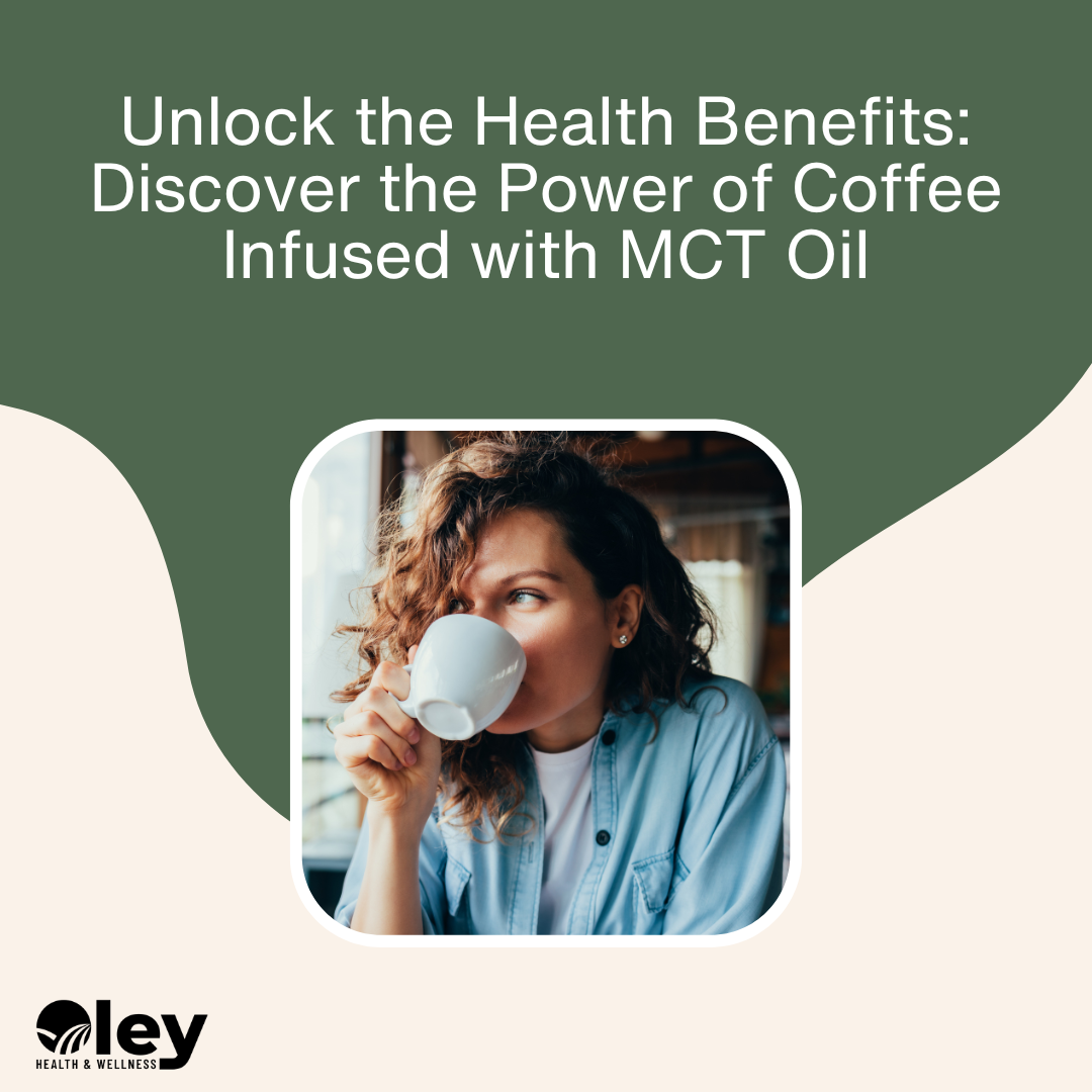 Unlock the Health Benefits: Discover the Power of Coffee Infused with MCT Oil - Oley Health and Wellness
