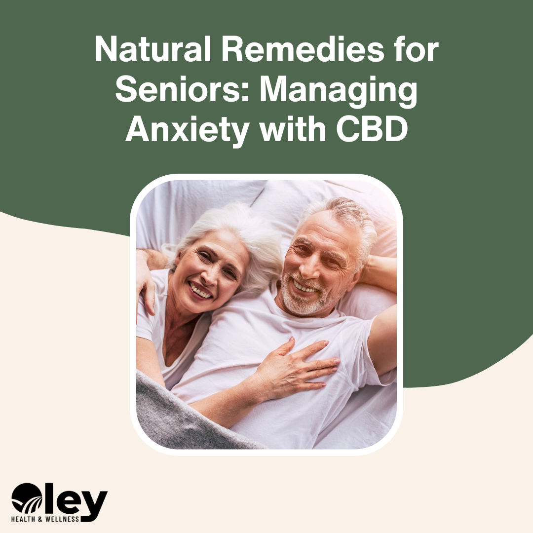 Natural Remedies for Seniors: Managing Anxiety with CBD