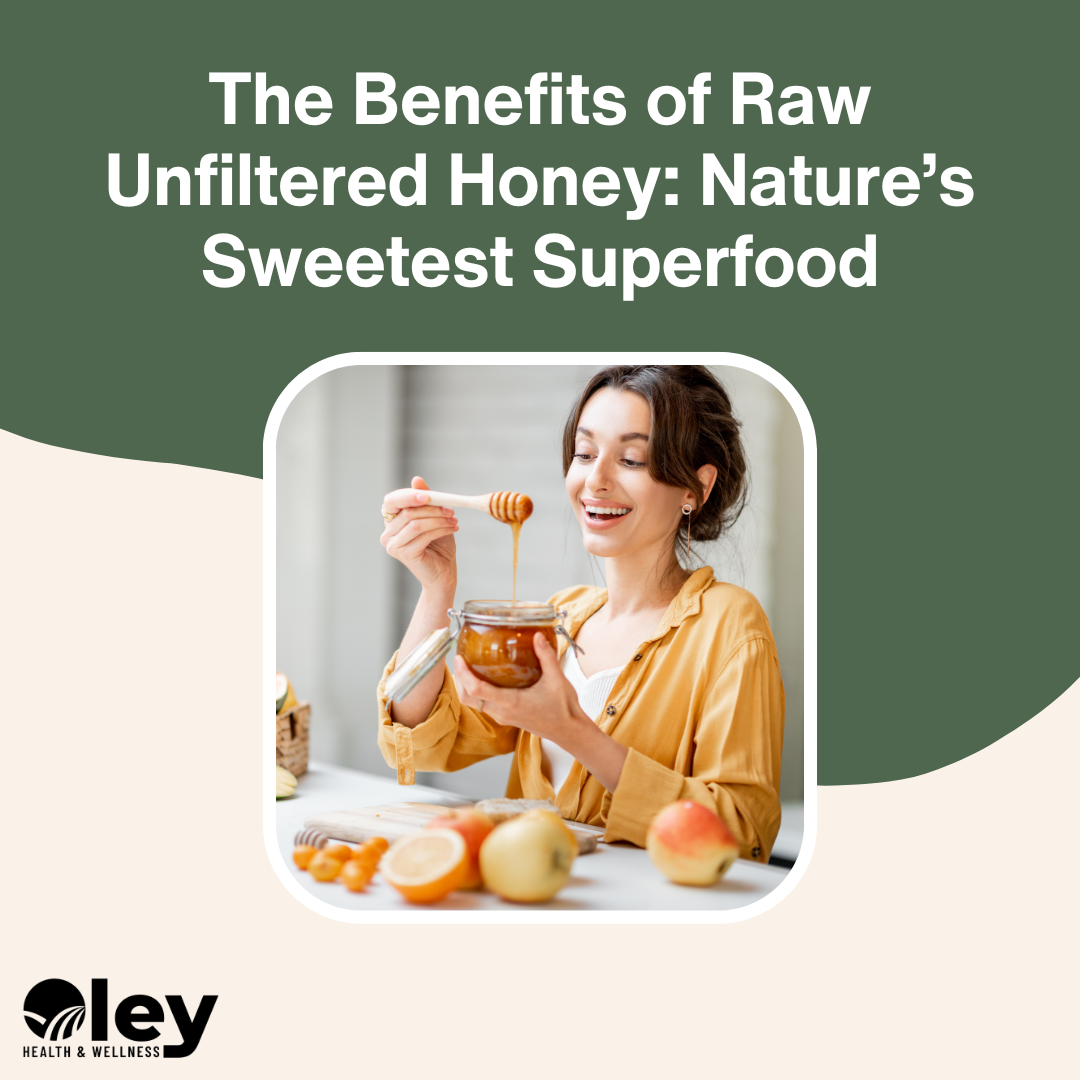The Benefits of Raw Unfiltered Honey: Nature’s Sweetest Superfood